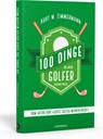 100 Dinge, die jeder Golfer wissen muss - Kurt W. Zimmermann - 9783767912441