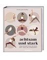 Achtsam und stark. Zehn Wochen Yoga für mehr Kraft, Ruhe und Zufriedenheit. - Nicola Jane Hobbs - 9783767912878