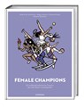 Female Champions - Valérie de Swetschin ; Régis Dupont ; Sheina Szlamka - 9783767913097