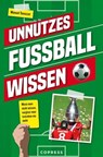 Unnützes Fußballwissen. Muss man nicht wissen, vergisst man trotzdem nie mehr - Manuel Tonezzer - 9783767921016