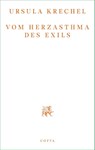 Vom Herzasthma des Exils - Ursula Krechel - 9783768198523