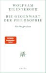 Die Gegenwart der Philosophie - Wolfram Eilenberger - 9783768198554
