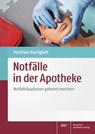 Notfälle in der Apotheke - Matthias Bastigkeit - 9783769278194