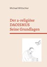 Der a-religiöse Daoismus - Michael Wittschier - 9783769326925