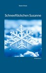 Schneeflöckchen Susanne - Rainer Schulz - 9783769390360