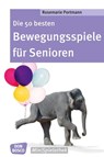 Die 50 besten Bewegungsspiele für Senioren - Rosemarie Portmann - 9783769822274