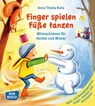 Finger spielen, Füße tanzen - Anna Thekla Ruhe - 9783769822496