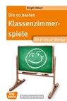 Die 50 besten Klassenzimmerspiele für 8- bis 12-Jährige - Birgit Ebbert - 9783769822915