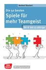 Die 50 besten Spiele für mehr Teamgeist. Für 8- bis 12-Jährige - Norbert Stockert - 9783769825091