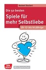 Die 50 besten Spiele für mehr Selbstliebe. Für 12- bis 16-Jährige - Norbert Stockert - 9783769825398