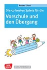 Die 50 besten Spiele für die Vorschule und den Übergang - Andrea Erkert - 9783769825466