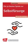Die 50 besten Spiele zur Selbstfürsorge. Für 14- bis 18-Jährige - Daniel Seiler - 9783769825589
