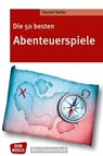 Die 50 besten Abenteuerspiele - eBook - Daniel Seiler - 9783769880328