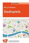 Die 50 besten Stadtspiele - eBook - Daniel Seiler - 9783769881035