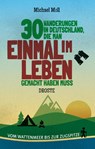 30 Wanderungen in Deutschland, die man einmal im Leben gemacht haben muss - Michael Moll - 9783770020607