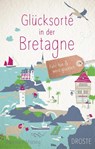 Glücksorte in der Bretagne - Dagmar Beckmann ; Christoph Potting - 9783770022052