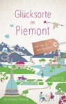 Glücksorte im Piemont - Dagmar Beckmann ; Christoph Potting - 9783770022465
