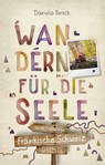Fränkische Schweiz. Wandern für die Seele - Daniela Reisch - 9783770022472