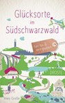 Glücksorte im Südschwarzwald - Anne Grießer - 9783770022748