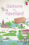 Glücksorte im Havelland - Marike Langhorst - 9783770022984