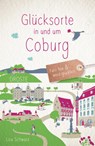 Glücksorte in und um Coburg - Lisa Schwarz - 9783770023103