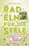 Mosel. Radeln für die Seele - Jörg Schmitt-Kilian - 9783770023257