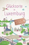 Glücksorte in Luxemburg - Thomas Klein - 9783770023578