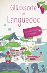 Glücksorte im Languedoc. Zwischen Rhône & Pyrenäen - Ann-Christin Wimber - 9783770023967