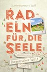 Bayerischer Wald. Radeln für die Seele - Sandra Schrönghammer ; Gregor Wolf - 9783770024087