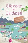 Glücksorte am Gardasee - Heide Geiss - 9783770024339