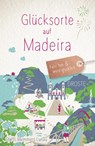 Glücksorte auf Madeira - Steffi Memmert-Lunau - 9783770024698