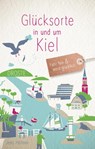 Glücksorte in und um Kiel - Jens Höhner - 9783770024797
