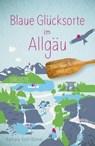 Blaue Glücksorte im Allgäu - Barbara Kettl-Römer - 9783770024902