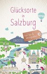 Glücksorte in Salzburg - Monika Bruckmoser - 9783770025138