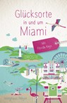 Glücksorte in und um Miami. Mit Florida Keys - Marion Meyer ; Jörg Isringhaus - 9783770025329