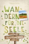 Oberpfälzer Wald. Wandern für die Seele - Daniela Reisch - 9783770025343
