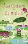 Grüne Glücksorte in Darmstadt - Lutz Kehden - 9783770025589
