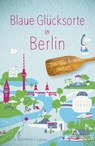 Blaue Glücksorte in Berlin - Steffi Memmert-Lunau - 9783770025671
