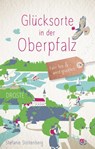 Glücksorte in der Oberpfalz - Stefanie Stoltenberg - 9783770026623