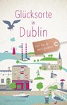 Glücksorte in Dublin - Nicole Quint ; Thomas Schneider - 9783770026654