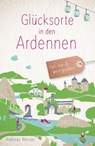 Glücksorte in den Ardennen - Andreas Werner - 9783770026685