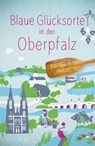 Blaue Glücksorte in der Oberpfalz - Katrin Berger - 9783770026692
