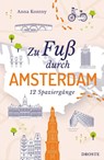 Zu Fuß durch Amsterdam - Anna Kontny - 9783770026715