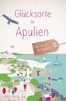 Glücksorte in Apulien - Antje Therés Kral - 9783770027019