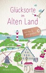 Glücksorte im Alten Land - Melanie Brozeit - 9783770027040