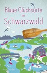 Blaue Glücksorte im Schwarzwald - Anne Grießer - 9783770027262