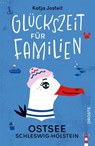 Glückszeit für Familien - Ostsee. Schleswig-Holstein - Katja Josteit - 9783770027309