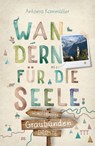 Graubünden. Wandern für die Seele - Antonia Kammüller - 9783770027583