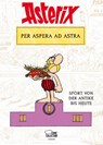 Asterix - Per aspera ad astra - Bernard-Pierre Molin ; René Goscinny ; Albert Uderzo - 9783770410835