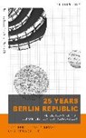 25 Years Berlin Republic - HERZOG,  Todd ; Senuysal, Anna ; Nusser, Tanja - 9783770561933